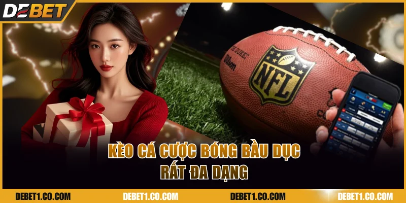 Kèo cá cược bóng bầu dục rất đa dạng